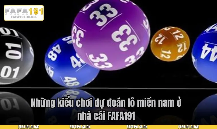 Những kiểu chơi dự đoán lô miền nam ở nhà cái FAFA191