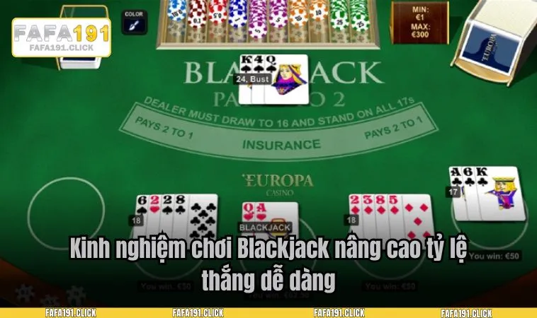 Kinh nghiệm chơi Blackjack nâng cao tỷ lệ thắng dễ dàng
