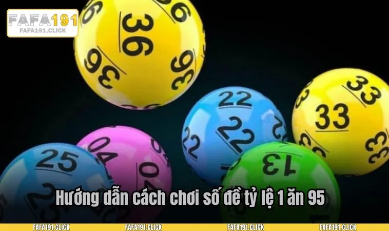 Hướng dẫn cách chơi số đề tỷ lệ 1 ăn 95