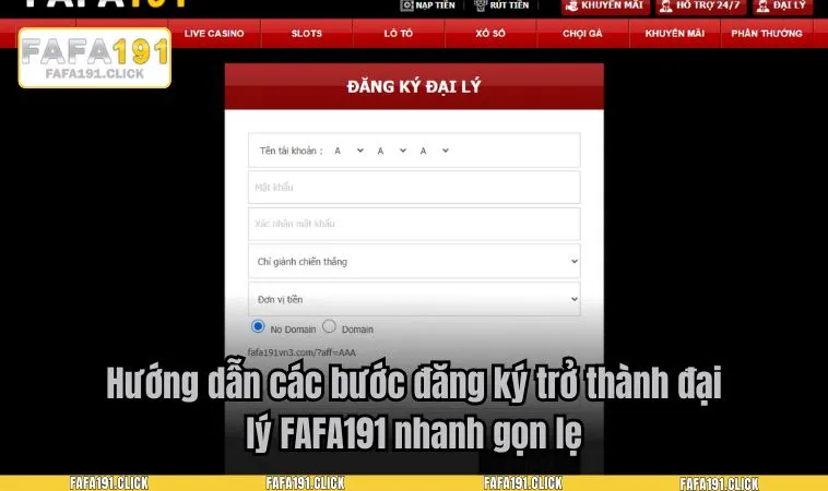 Hướng dẫn các bước đăng ký trở thành đại lý FAFA191 nhanh gọn lẹ