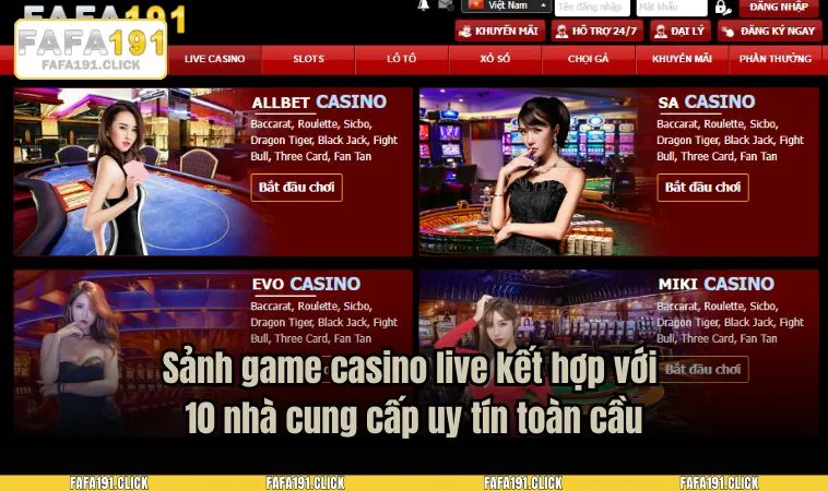 Sảnh game casino live kết hợp với 10 nhà cung cấp uy tín toàn cầu