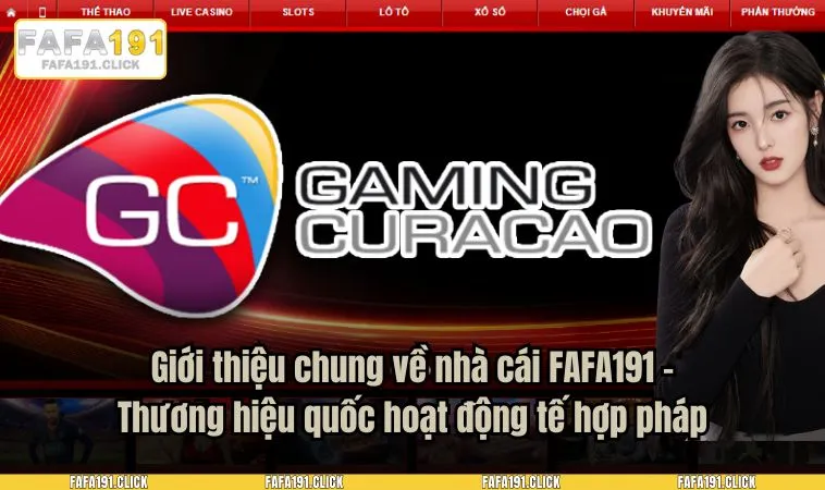 Giới thiệu chung về nhà cái FAFA191 – Thương hiệu quốc hoạt động tế hợp pháp