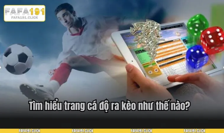Tìm hiểu trang cá độ ra kèo như thế nào?